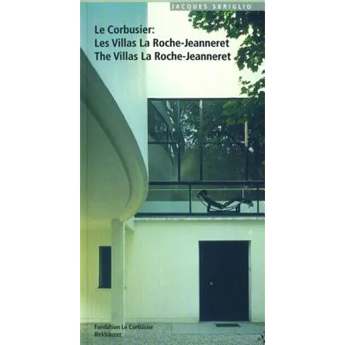 Le Corbusier - Les Villas La Roche-Jeanneret / The Villas La Roche-Jeanneret