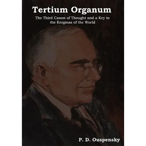 Tertium Organum: The Third Canon of Thought and a Key to the Enigmas of the World
