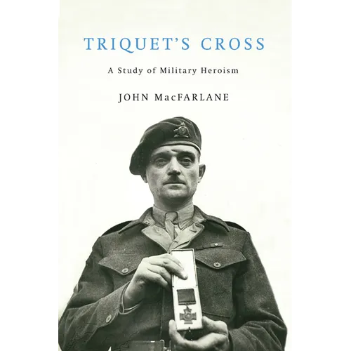 Triquet's Cross: A Study of Military Heroism