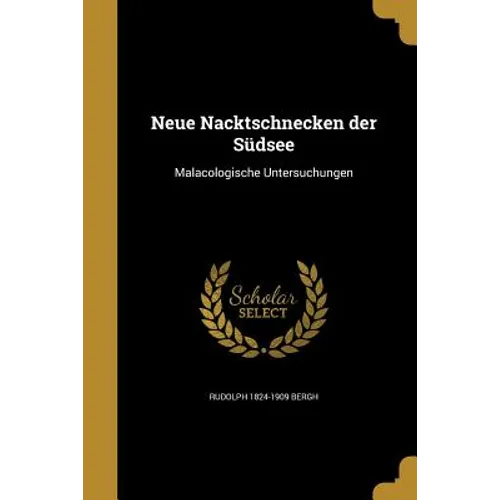 Neue Nacktschnecken der Südsee: Malacologische Untersuchungen