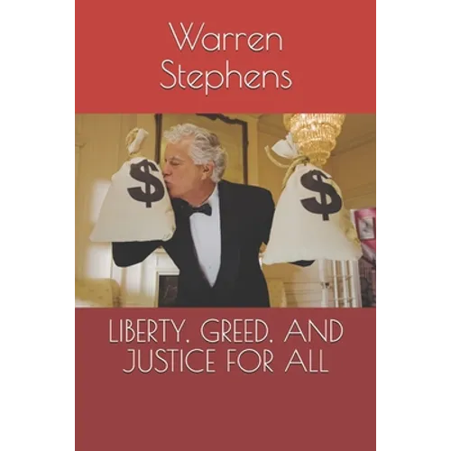 Liberty, Greed, and Justice for All