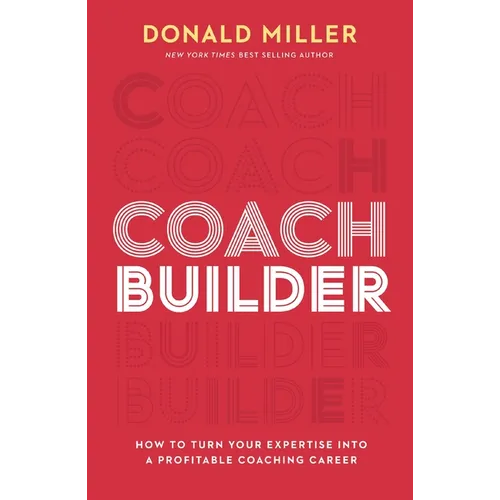 Coach Builder: How to Turn Your Expertise Into a Profitable Coaching Career