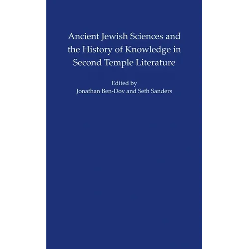 Ancient Jewish Sciences and the History of Knowledge in Second Temple Literature