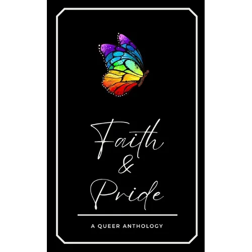 Faith & Pride: A Queer Anthology
