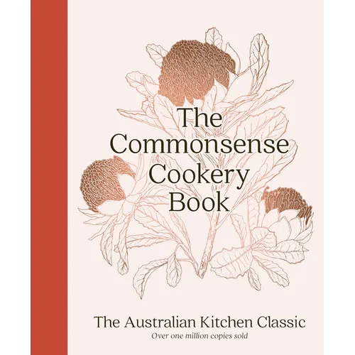 The Commonsense Cookery Book: The Australian Kitchen Classic - The Trusted and Beloved Cookbook Reimagined for Modern Cooks, for Fans of Stephanie Ale