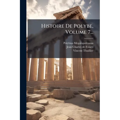 Histoire De Polybe, Volume 7...