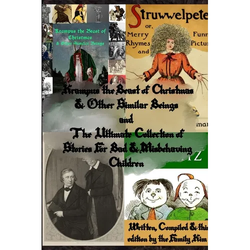 Krampus the Beast of Christmas & Other Similar Beings and The Ultimate Collection of Stories For Bad & Misbehaving Children