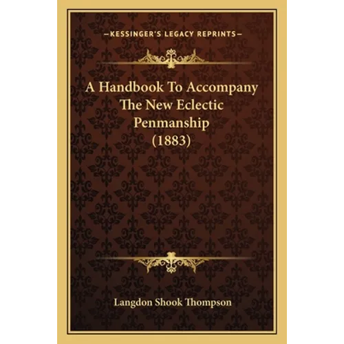 A Handbook To Accompany The New Eclectic Penmanship (1883)
