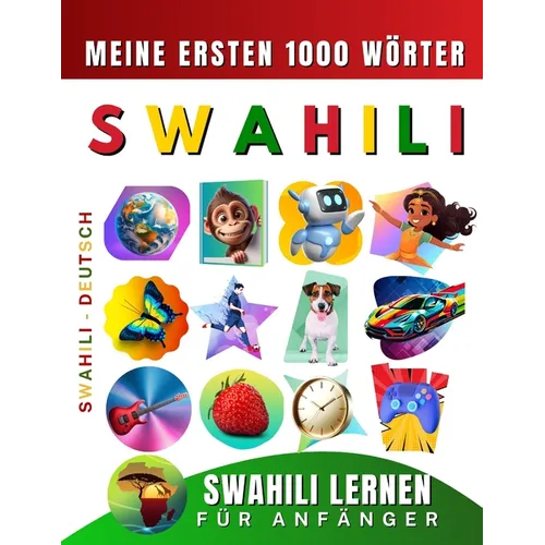 Swahili lernen für Anfänger, meine ersten 1000 Wörter: Zweisprachiges Swahili-Deutsch-Lernbuch für Kinder und Erwachsene