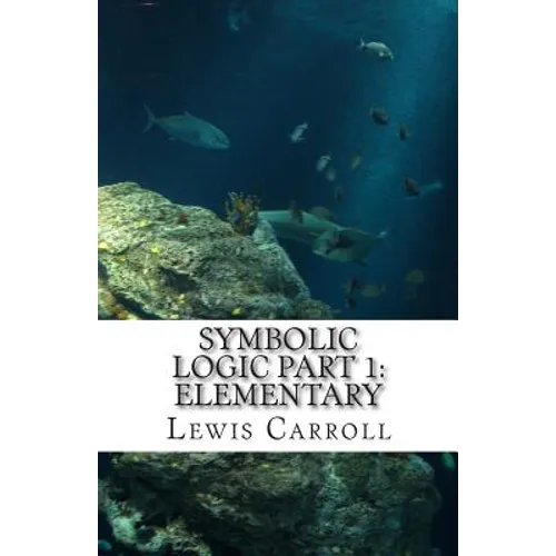 Symbolic Logic: Part 1 Elementary