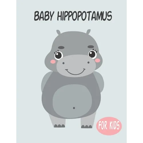 Baby Hippopotamus For Kids: Amazing Animal Coloring book Great Gift for Boys & Girls, Ages 4-8