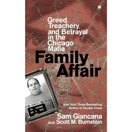 Family Affair: Treachery, Greed, and Betrayal in the Chicago Mafia