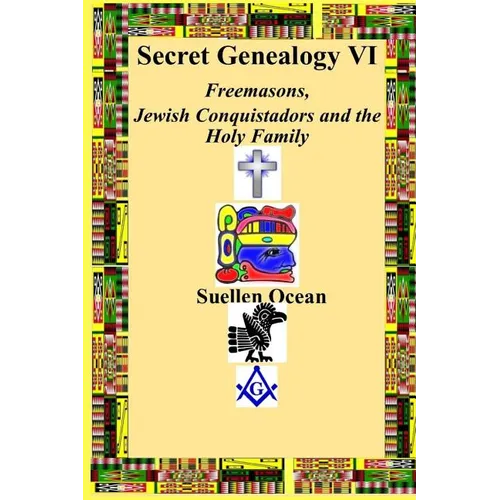 Secret Genealogy VI: Freemasons, Jewish Conquistadors and the Holy Family