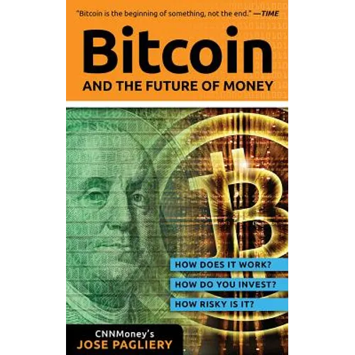 Bitcoin: And the Future of Money