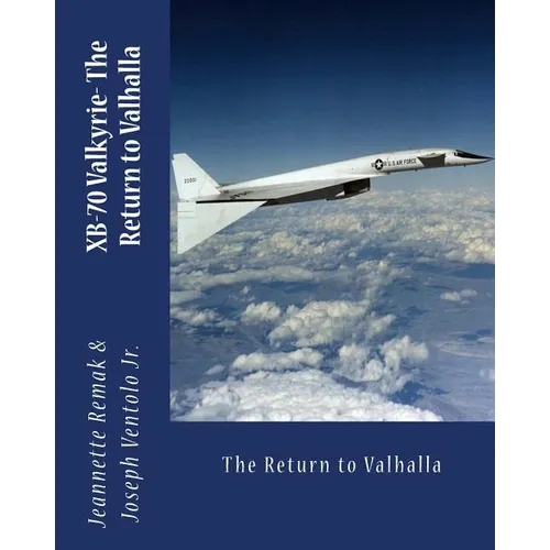 XB-70 Valkyrie: The Return to Valhalla