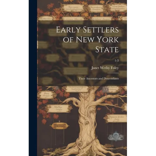 Early Settlers of New York State: Their Ancestors and Descendants; 1-3