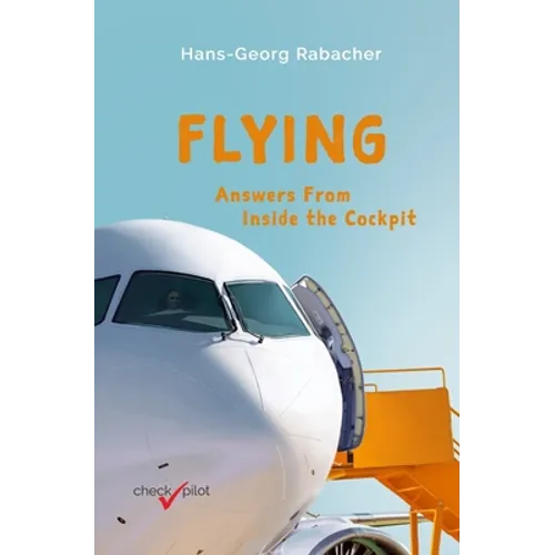 Flying: Answers From Inside the Cockpit