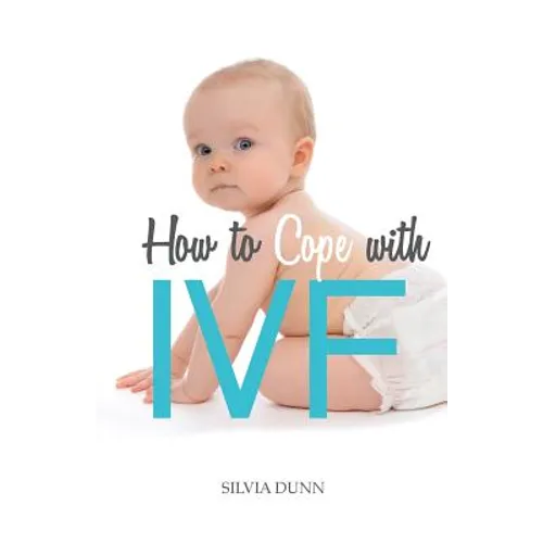 How to Cope with IVF: An Essential Survival Guide for First Timers