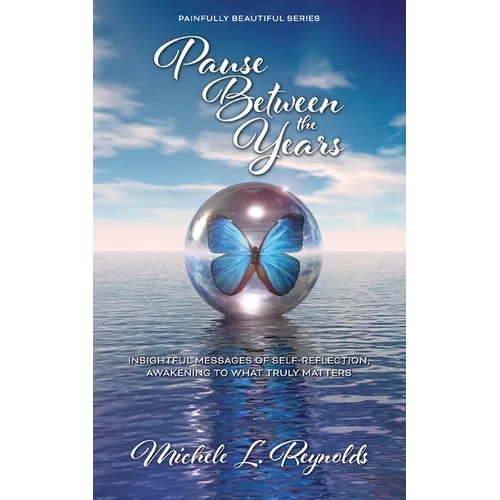 Pause Between the Years: Insightful Messages of Self-Reflection, Awakening to What Truly Matters