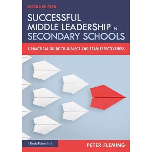 Successful Middle Leadership in Secondary Schools: A Practical Guide to Subject and Team Effectiveness