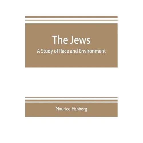 The Jews: a study of race and environment