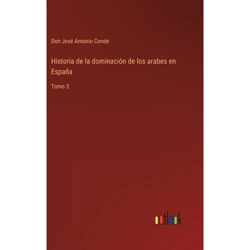 Historia de la dominación de los arabes en España: Tomo 3