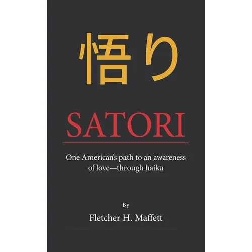 Satori: One American's path to an awareness of love-through haiku