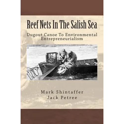Reef Nets In The Salish Sea: Dugout Canoe To Environmental Entrepreneurialism