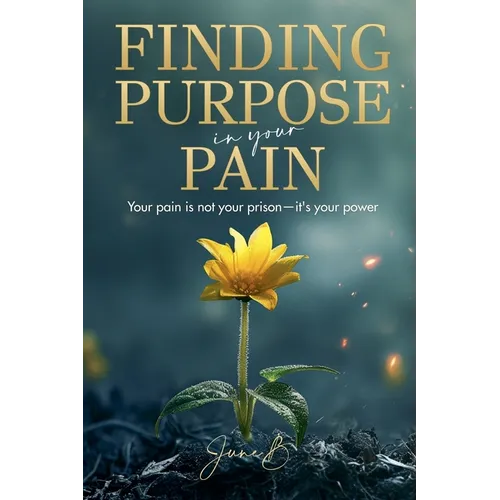 Finding Purpose In Your Pain