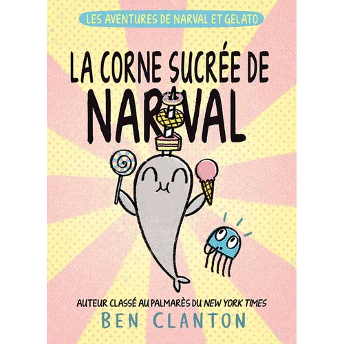 Les Aventures de Narval Et Gelato: N° 9 - La Corne Sucrée de Narval