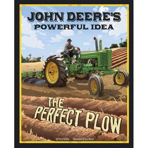 John Deere's Powerful Idea: The Perfect Plow