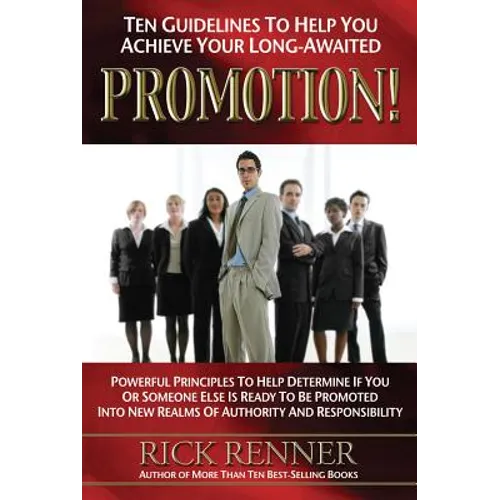 Ten Guidelines to Help You Achieve Your Long-Awaited Promotion!