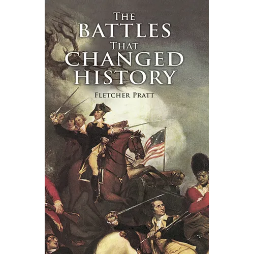 The Battles That Changed History