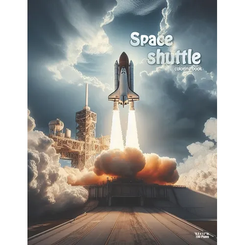 Space shuttle coloring book: wonderful coloring pages of space shuttle 100 P "8,5 x 11" In.