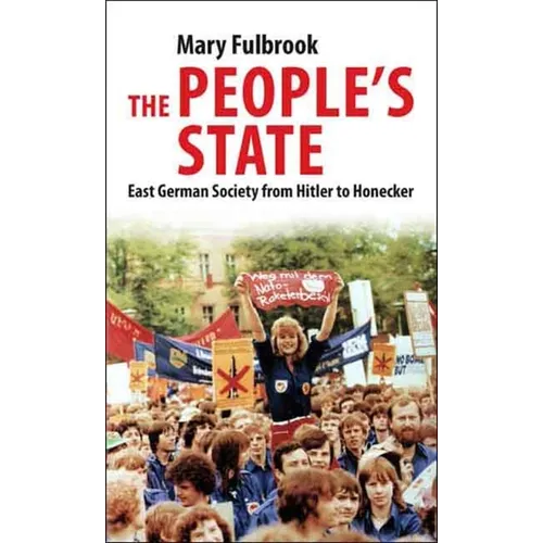 People's State: East German Society from Hitler to Honecker