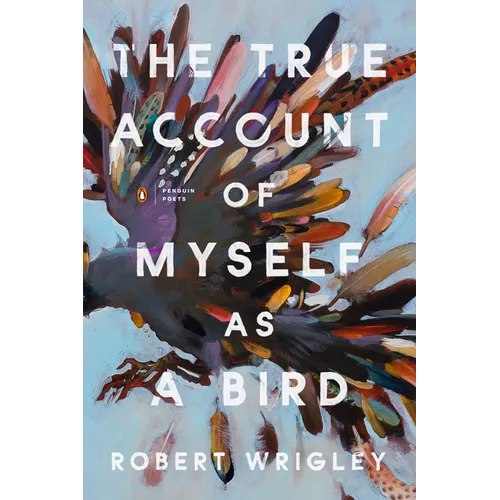 The True Account of Myself as a Bird