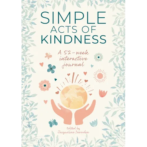 Simple Acts of Kindness: A 52-Week Interactive Journal