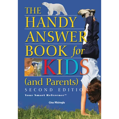 The Handy Answer Book for Kids (and Parents)