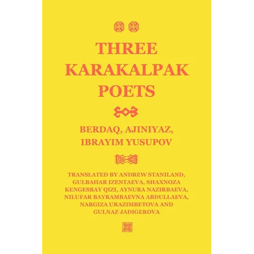 Three Karakalpak Poets: Berdaq, Ajiniyaz, Ibrayim Yusupov