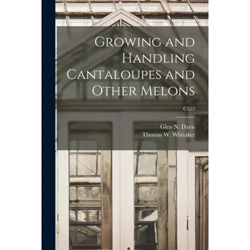 Growing and Handling Cantaloupes and Other Melons; C352
