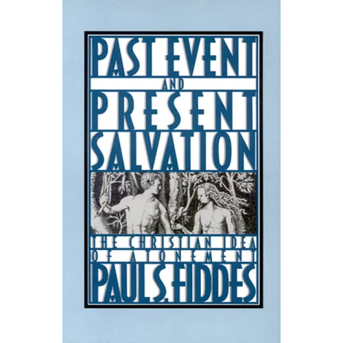 Past Event and Present Salvation: The Christian Idea of Atonement