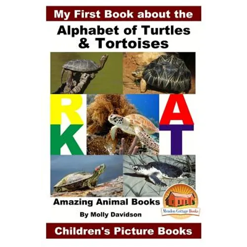 My First Book about the Alphabet of Turtles & Tortoises - Amazing Animal Books - Children's Picture Books
