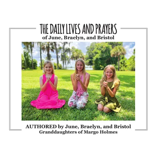 The Daily Lives and Prayers of Braelyn, Bristol, and June