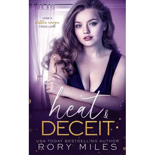 Heat & Deceit: How a Hidden Omega Finds Love