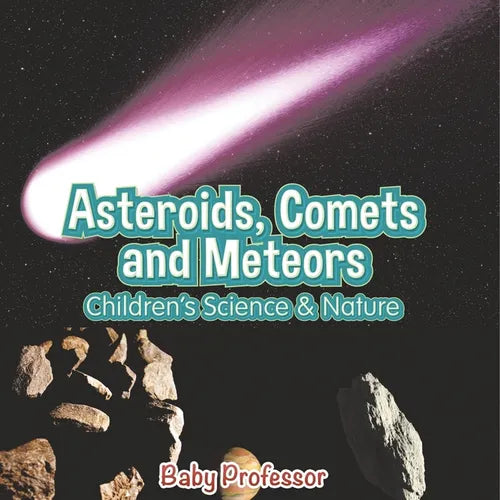 Asteroids, Comets and Meteors Children's Science & Nature