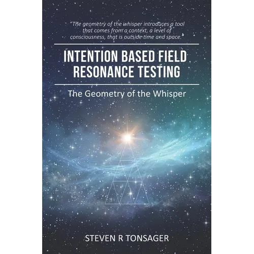 Intention Based Field Resonance Testing: The Geometry of the Whisper