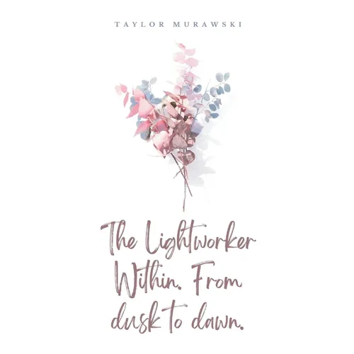 The Lightworker Within. From dusk to dawn.