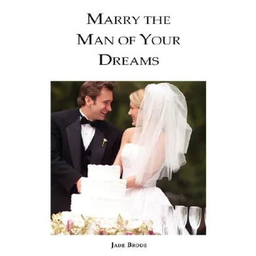Marry the Man of Your Dreams