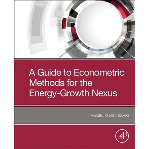 A Guide to Econometric Methods for the Energy-Growth Nexus