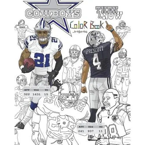 Ezekiel Elliott and the Dallas Cowboys: Then and Now: The Ultimate Football Coloring, Activity and Stats Book for Adults and Kids